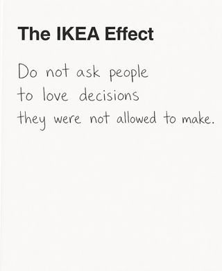 Quote card titled The IKEA Effect. Handwritten text reads: Do not ask people to love decisions they were not allowed to make.